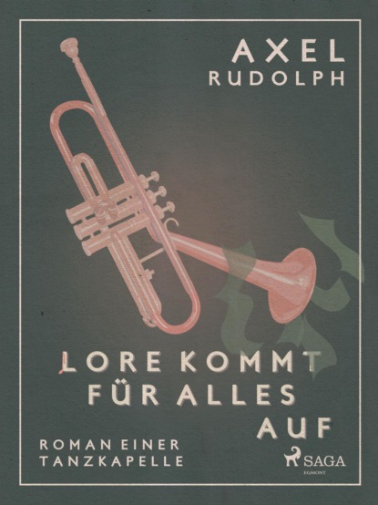 Lore kommt für alles auf- Roman einer Tanzkapelle (Axel Rudolph). 