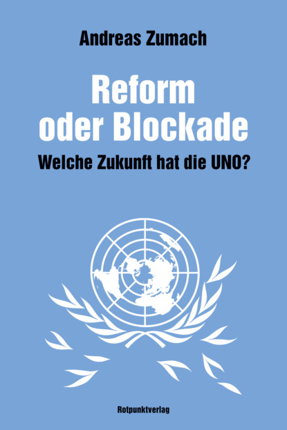 Andreas Zumach - Reform oder Blockade