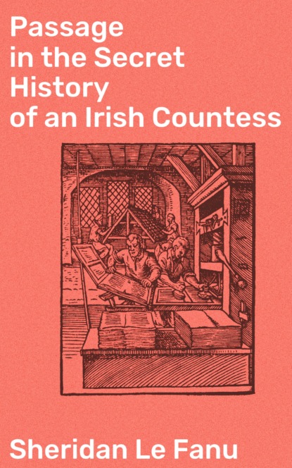Sheridan Le Fanu - Passage in the Secret History of an Irish Countess