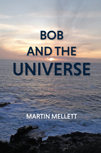 Martin Mellett - Bob and The Universe