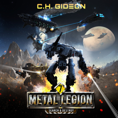Search & Destroy - Metal Legion - Mechanized Warfare on a Galactic Scale, Book 7 (Unabridged) (Caleb Wachter). 