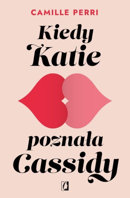 Camille Perri - Kiedy Katie poznała Cassidy