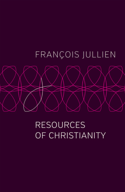 Francois  Jullien - Resources of Christianity