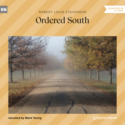 Robert Louis Stevenson - Ordered South (Unabridged)