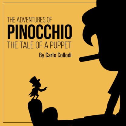 Carlo Collodi - The Adventures of Pinocchio - The Tale of a Puppet (Unabridged)