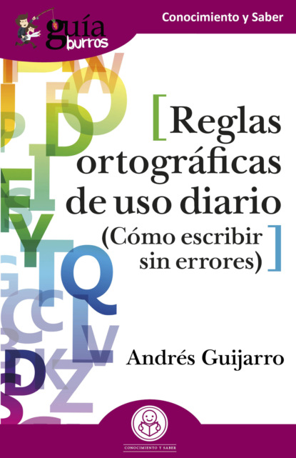 Andrés Guijarro - GuíaBurros: Reglas ortográficas de uso diario