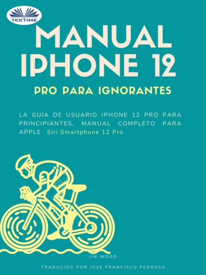 Jim Wood - Manual IPhone 12 Pro Para Ignorantes