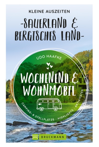 Udo Haafke - Wochenend und Wohnmobil - Kleine Auszeiten Sauerland & Bergisches Land