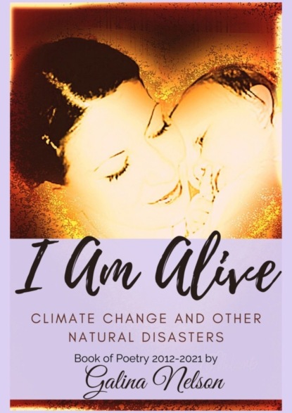

I Am Alive. Climate Change and Other Natural Disasters.