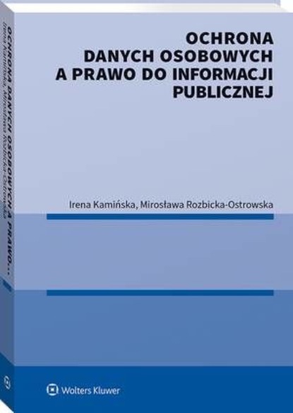 Irena Kamińska - Ochrona danych osobowych a prawo do informacji publicznej