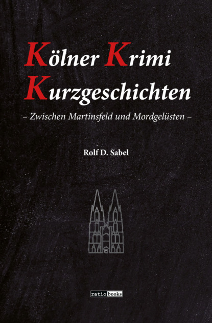 Kölner Krimi Kurzgeschichten (Rolf D. Sabel). 