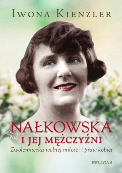 Iwona Kienzler - Nałkowska i jej mężczyźni