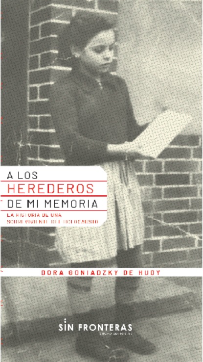 Dora Goniadzky De Hudy - A los herederos de mi memoria