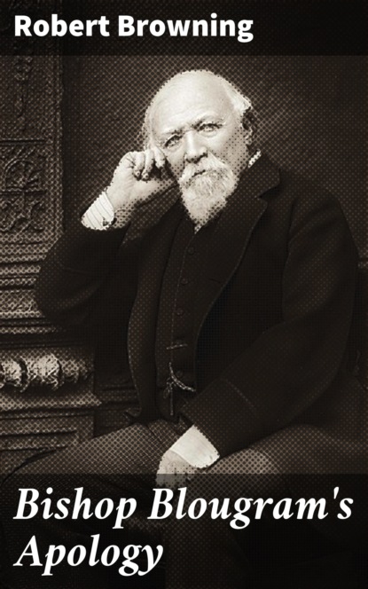 Robert Browning - Bishop Blougram's Apology