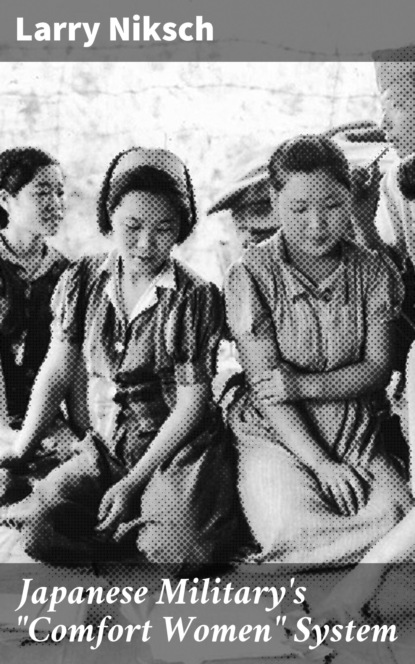 Larry Niksch - Japanese Military's "Comfort Women" System