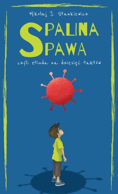 Mikołaj J. Stankiewicz - Spalina spawa, czyli etiuda na dziesięć taktów