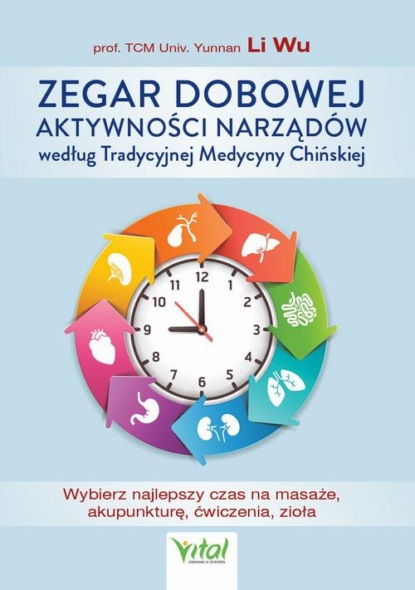 Yi-Li Wu - Zegar dobowej aktywności narządów według Tradycyjnej Medycyny Chińskiej