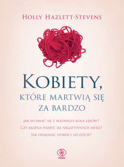 Holly Hazlett-Stevens - Kobiety, które martwią się za bardzo