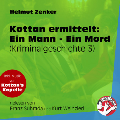 Helmut Zenker - Ein Mann - Ein Mord - Kottan ermittelt - Kriminalgeschichten, Folge 3 (Ungekürzt)