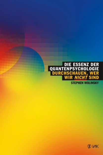 Die Essenz der Quantenpsychologie (Stephen Wolinsky). 