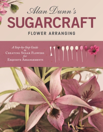 Alan Dunn - Alan Dunn's Sugarcraft Flower Arranging