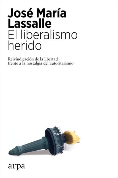 José María Lassalle - El liberalismo herido