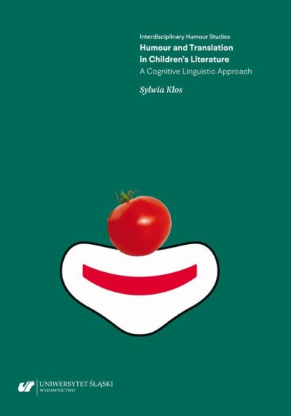 Sylwia Klos - Humour and Translation in Children’s Literature. A Cognitive Linguistic Approach