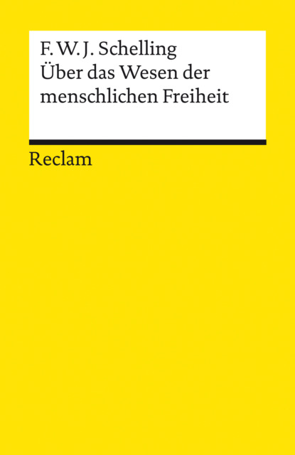Friedrich Wilhelm Joseph Schelling - Über das Wesen der menschlichen Freiheit