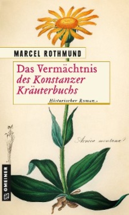 Marcel Rothmund - Das Vermächtnis des Konstanzer Kräuterbuchs