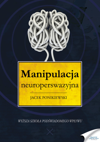 Jacek Ponikiewski - Manipulacja neuroperswazyjna