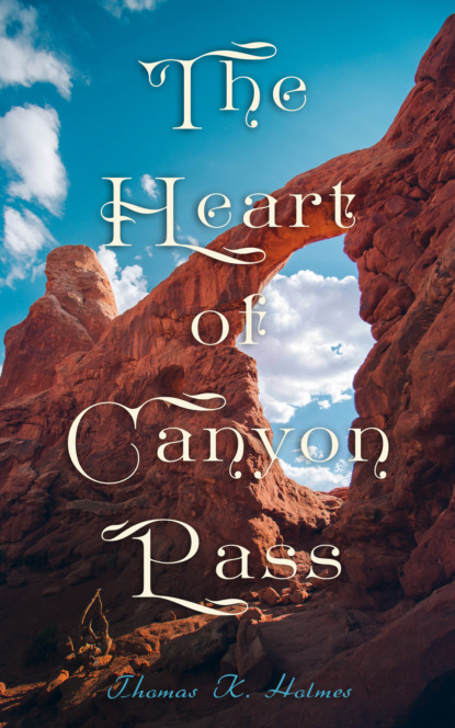 

The Heart of Canyon Pass