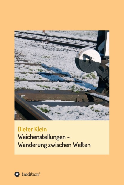 

Weichenstellung - Wanderung zwischen Welten