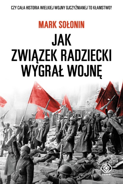 Mark Sołonin - Jak Związek Radziecki wygrał wojnę