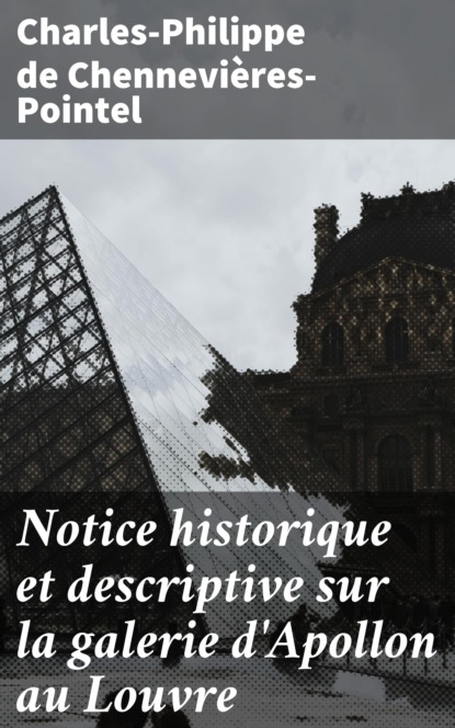 

Notice historique et descriptive sur la galerie d'Apollon au Louvre