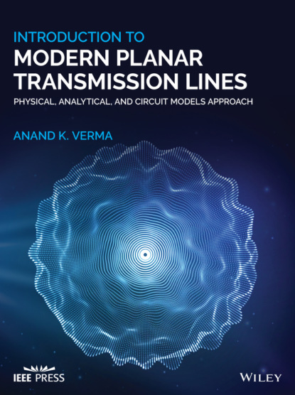 Anand K. Verma - Introduction To Modern Planar Transmission Lines