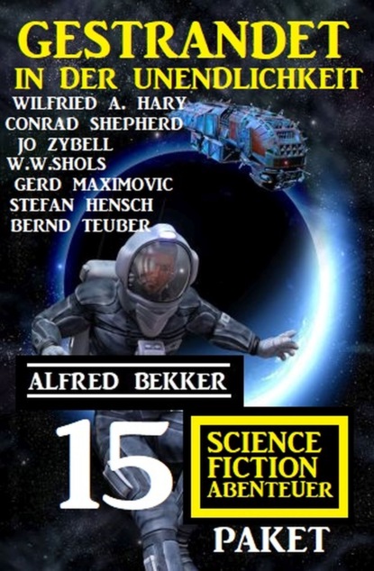 

Gestrandet in der Unendlichkeit: Paket 15 Science Fiction Abenteuer