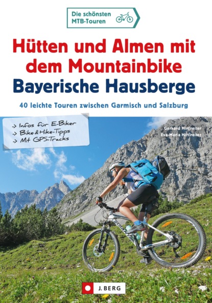 Gerhard Hirtlreiter - Hütten und Almen mit dem Mountainbike Bayerische Hausberge