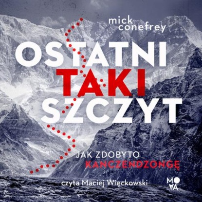 Mick Conefrey - Ostatni taki szczyt. Jak zdobyto Kanczendzongę