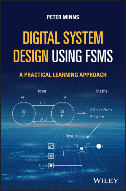 Peter D. Minns - Digital System Design using FSMs