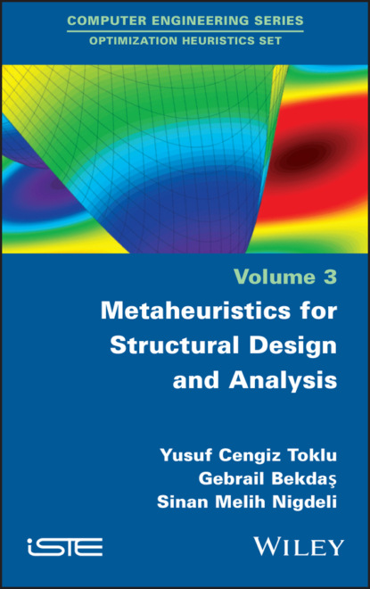 Yusuf Cengiz Toklu - Metaheuristics for Structural Design and Analysis