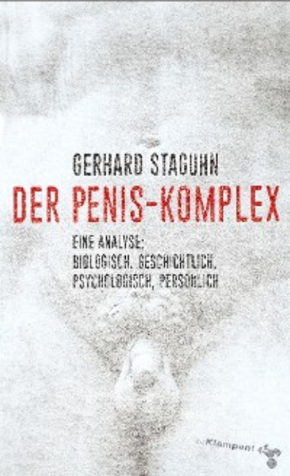 Gerhard Staguhn - Der Penis-Komplex
