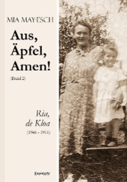 Mia May-Esch - Aus, Äpfel, Amen (2) Ria, de Kloa 1948 bis 1951