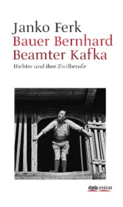 Janko Ferk - Bauer Bernhard Beamter Kafka
