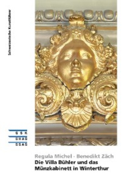 Regula Michel - Die Villa Bühler und das Münzkabinett in Winterthur
