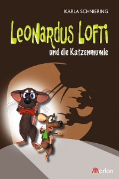 Karla Schniering - Leonardus Lofti und die Katzenmumie