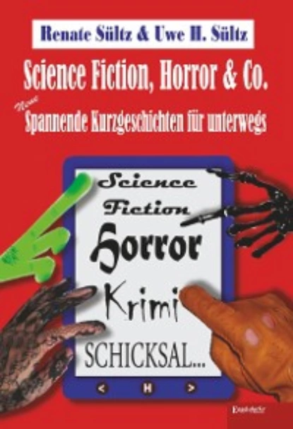 Обложка книги Science-Fiction, Horror & Co.: Neue spannende Kurzgeschichten für unterwegs, Renate Sültz