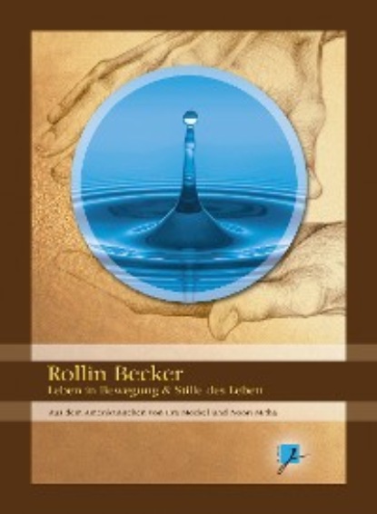 Rollin Becker - Rollin Becker - Leben in Bewegung & Stille des Lebens