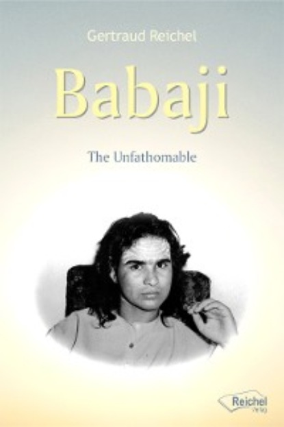 Gertraud Reichel - Babaji - The Unfathomable