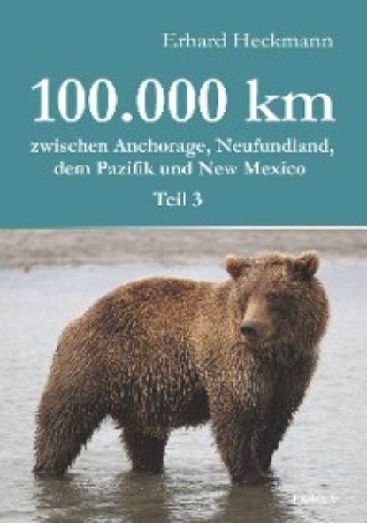 Erhard Heckmann - 100.000 km zwischen Anchorage, Neufundland, dem Pazifik und New Mexico - Teil 3