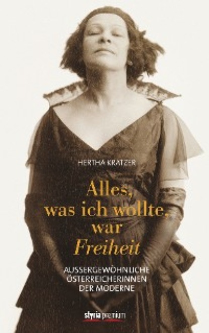 Alles, was ich wollte, war Freiheit - Hertha Kratzer